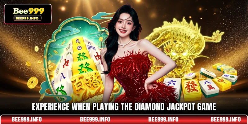 Experience when playing the diamond jackpot game