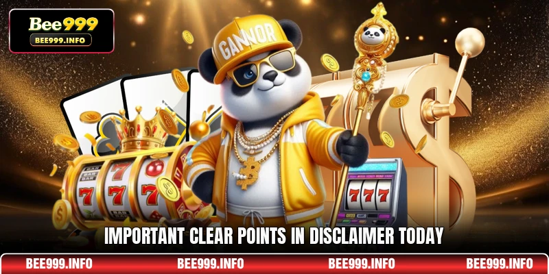 Important clear points in Disclaimer today