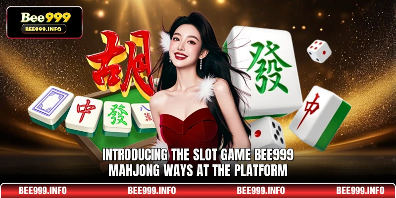 Introducing the slot game Bee999 Mahjong Ways at the platform