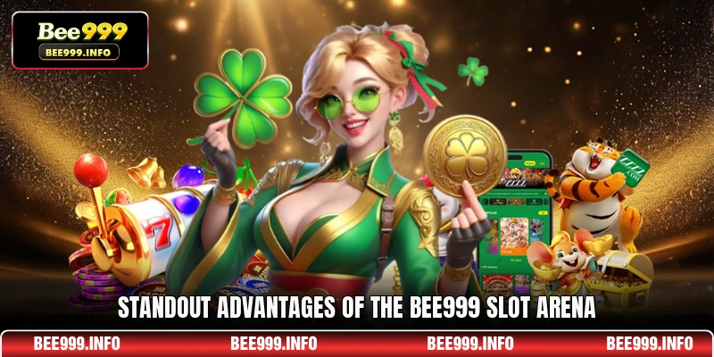 Standout advantages of the Bee999 slot arena