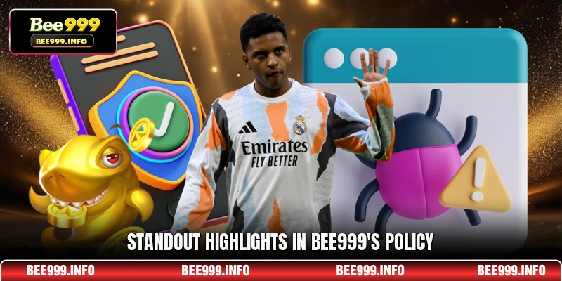 Standout highlights in Bee999's policy