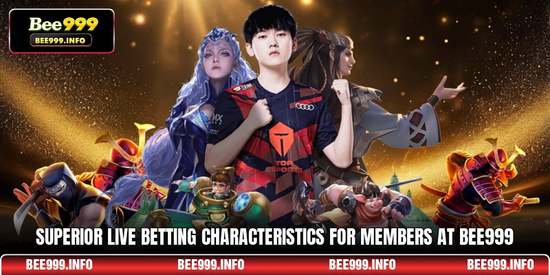 Superior live betting characteristics for members at Bee999