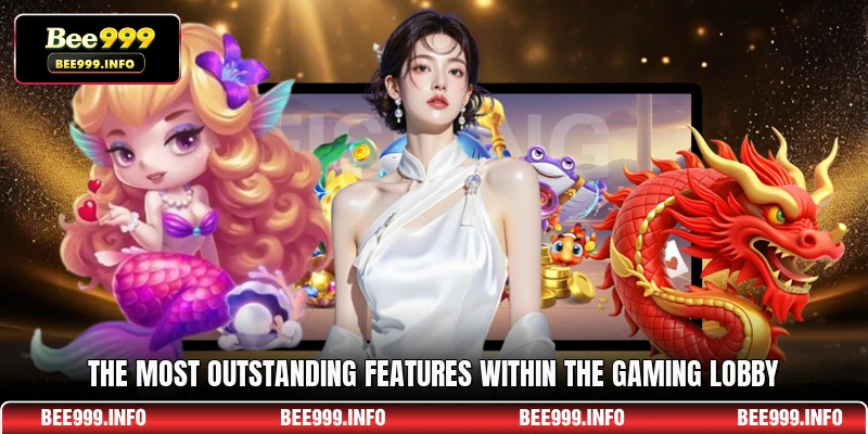 The most outstanding features within the gaming lobby