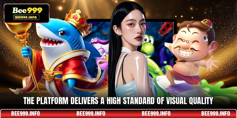 The platform delivers a high standard of visual quality