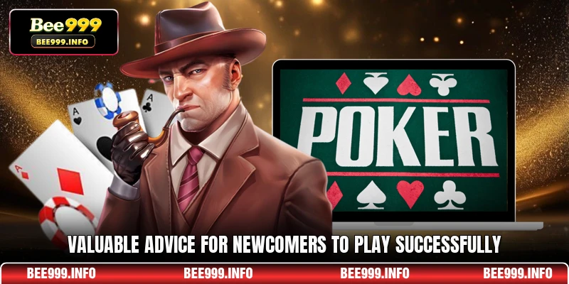 Valuable advice for newcomers to play successfully